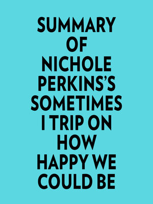 cover image of Summary of Nichole Perkins's Sometimes I Trip On How Happy We Could Be